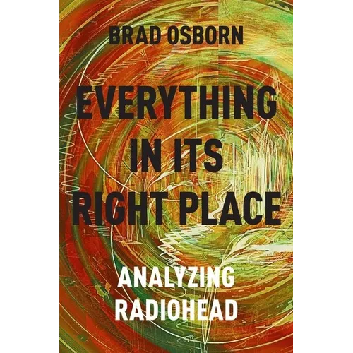 Everything in Its Right Place: Analyzing Radiohead - Paperback - IBook Store