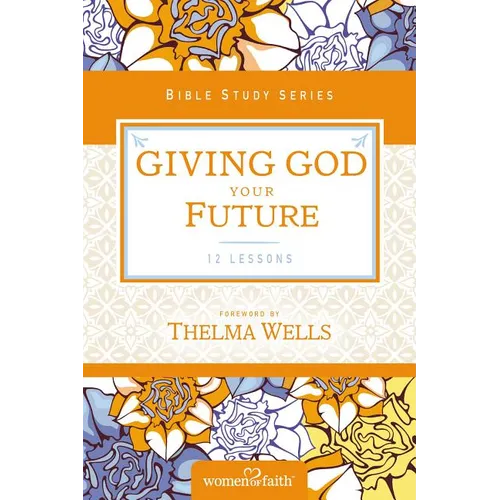 The Giving God Your Future