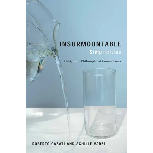 Insurmountable Simplicities: Thirty-Nine Philosophical Conundrums - Paperback - IBook Store