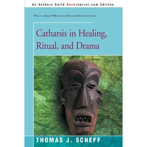 Catharsis in Healing, Ritual, and Drama - Paperback