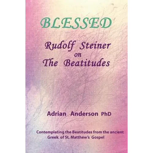 Blessed: Rudolf Steiner on The Beatitudes - Paperback