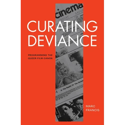 Curating Deviance: Programming the Queer Film Canon - Hardcover
