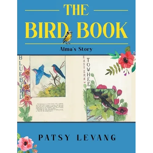 The Bird Book: Alma's Story - Paperback
