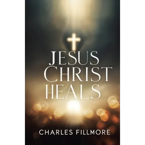 Jesus Christ Heals - Paperback