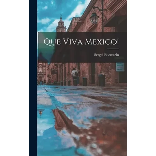 Que Viva Mexico! - Hardcover