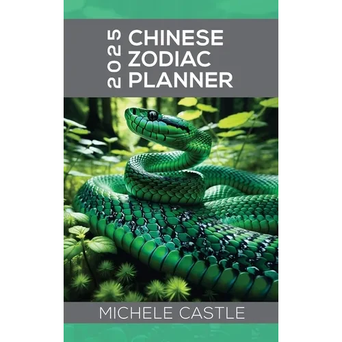 2025 Chinese Zodiac Planner: Daily Insights & Monthly Guidance for the Year of the Wood Snake - Hardcover