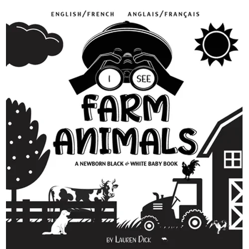 I See Farm Animals: Bilingual (English / French) (Anglais / Français) A Newborn Black & White Baby Book (High-Contrast Design & Patterns) (Cow, Horse, - Hardcover