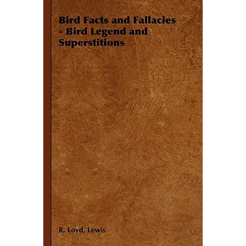Bird Facts and Fallacies - Bird Legend and Superstitions