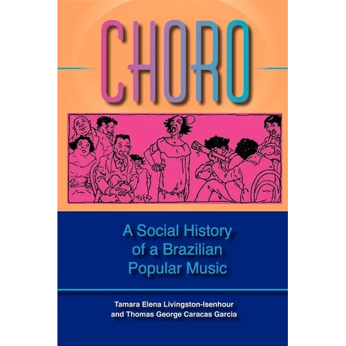 Choro: A Social History of a Brazilian Popular Music - Paperback