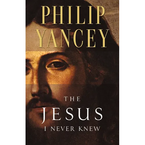 The Jesus I Never Knew: Revealing What 2,000 Years of History Have Covered Up