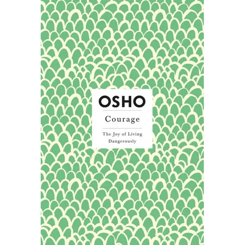 Courage: The Joy of Living Dangerously