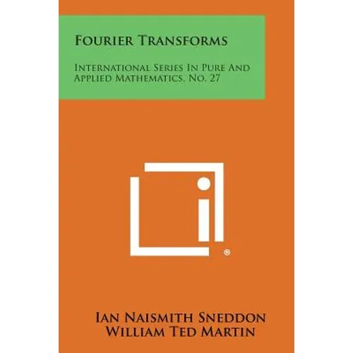 Fourier Transforms: International Series in Pure and Applied Mathematics, No. 27 - Paperback