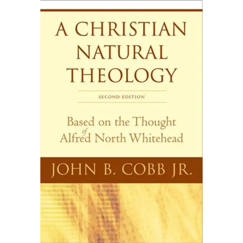A Christian Natural Theology, Second Edition: Based on the Thought of Alfred North Whitehead - Paperback