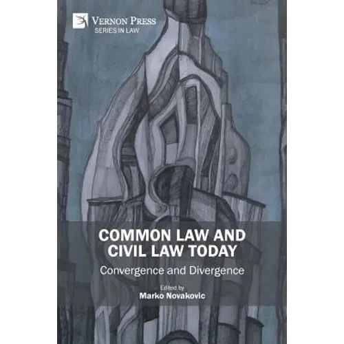Common Law and Civil Law Today: Convergence and Divergence - Paperback