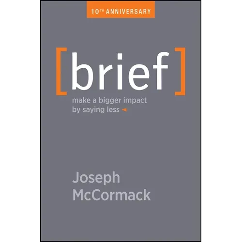 Brief: Make a Bigger Impact by Saying Less - Paperback