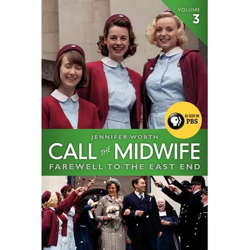 Call the Midwife, Volume 3: Farewell to the East End - Paperback