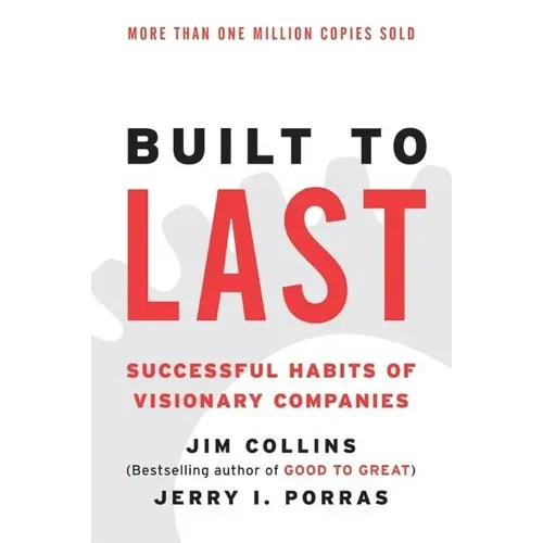 Built to Last: Successful Habits of Visionary Companies - Paperback