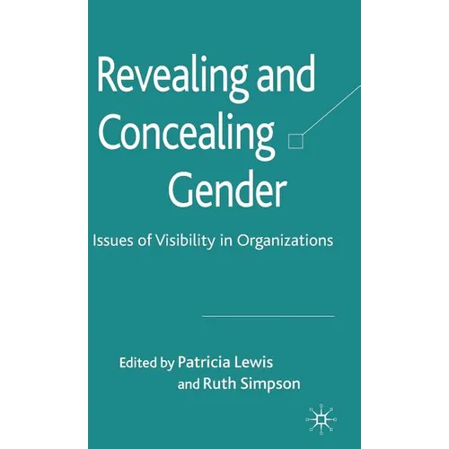 Revealing and Concealing Gender: Issues of Visibility in Organizations - Hardcover - IBook Store