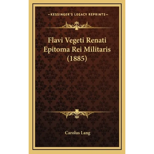 Flavi Vegeti Renati Epitoma Rei Militaris (1885)