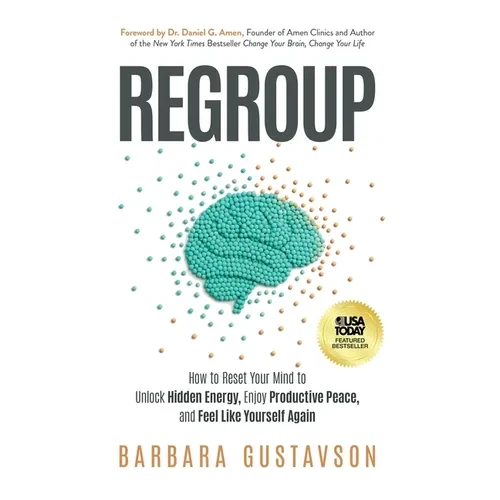 Regroup: How to Reset Your Mind to Unlock Hidden Energy, Enjoy Productive Peace, and Feel Like Yourself Again - Hardcover