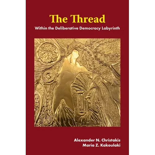 The Thread: Within the Deliberative Democracy Labyrinth - Hardcover