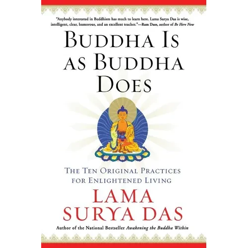 Buddha Is as Buddha Does: The Ten Original Practices for Enlightened Living - Paperback
