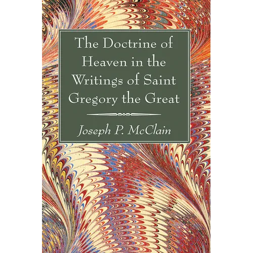The Doctrine of Heaven in the Writings of Saint Gregory the Great - Paperback - IBook Store