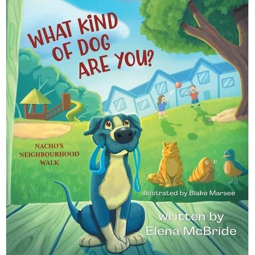 What Kind of Dog Are You?: Nacho's Neighbourhood Walk - Hardcover
