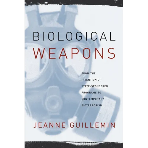 Biological Weapons: From the Invention of State-Sponsored Programs to Contemporary Bioterrorism - Paperback - IBook Store