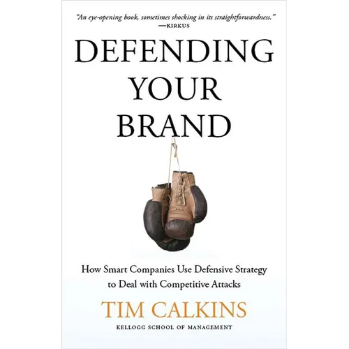 Defending Your Brand: How Smart Companies Use Defensive Strategy to Deal with Competitive Attacks - Hardcover - IBook Store