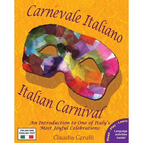 Carnevale Italiano - Italian Carnival: An Introduction to One of Italy's Most Joyful Celebrations