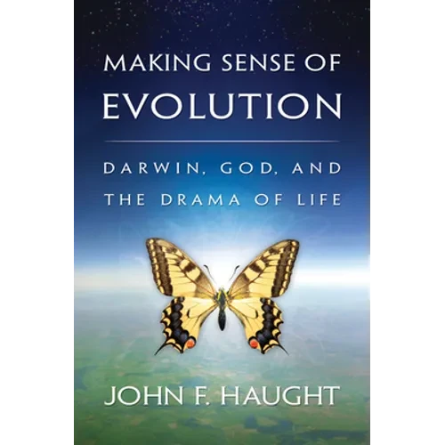 Making Sense of Evolution: Darwin, God, and the Drama of Life - Paperback