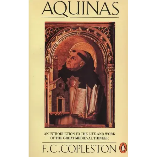 Aquinas: An Introduction to the Life and Work of the Great Medieval Thinker