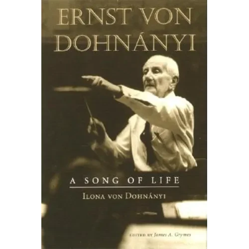 Ernst Von Dohnanyi: A Song of Life - Hardcover