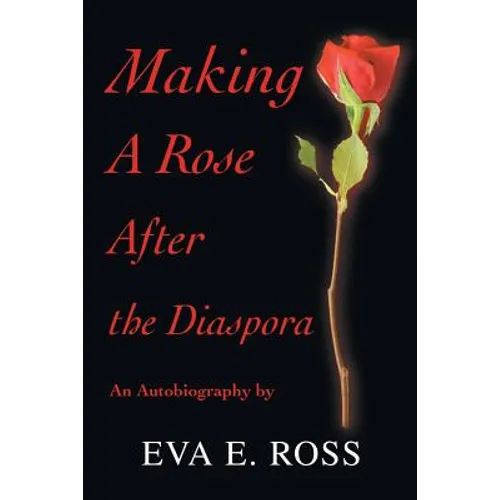 Making A Rose After the Diaspora: An Autobiography - Paperback - IBook Store