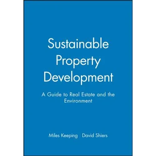Sustainable Property Development: A Guide to Real Estate and the Environment - Paperback