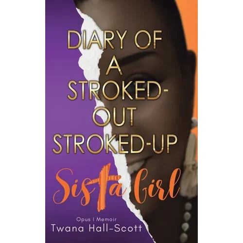 Diary of a Stroked-Out, Stroked-Up Sista Girl - Hardcover