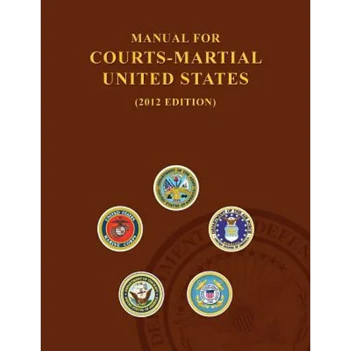Manual for Courts-Martial United States (2012 Edition) - Paperback
