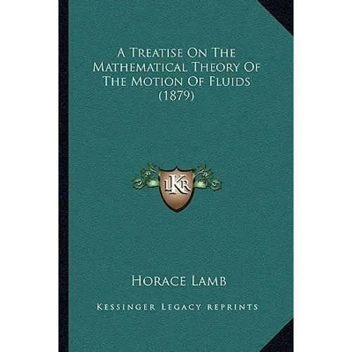 A Treatise On The Mathematical Theory Of The Motion Of Fluids (1879) - Paperback
