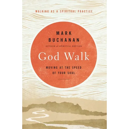 The God Walk: Moving at the Speed of Your Soul