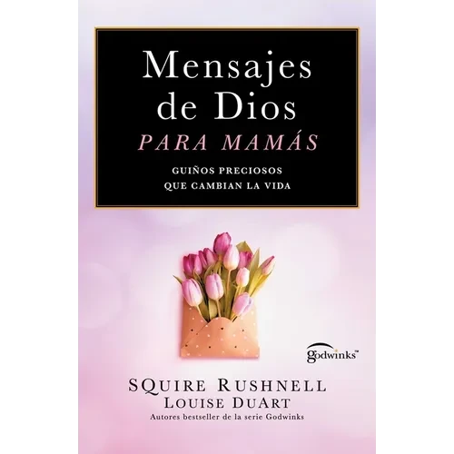 Mensajes de Dios Para Mamas/Godwinks for Moms: Guiños Preciosos Que Cambian La Vida - Paperback