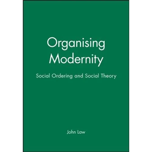 Organising Modernity: Social Ordering and Social Theory - Paperback