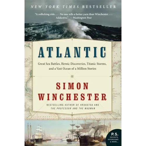 Atlantic: Great Sea Battles, Heroic Discoveries, Titanic Storms, and a Vast Ocean of a Million Stories - Paperback