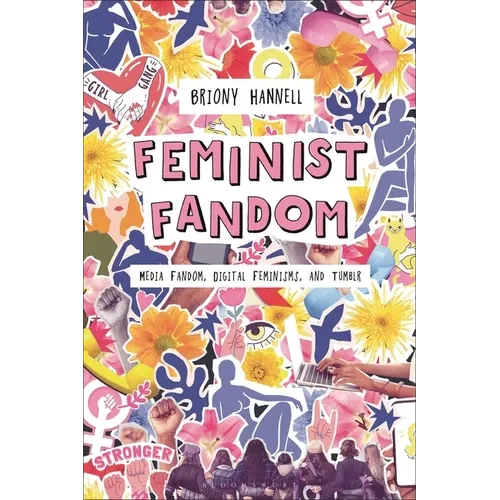 Feminist Fandom: Media Fandom, Digital Feminisms, and Tumblr - Paperback