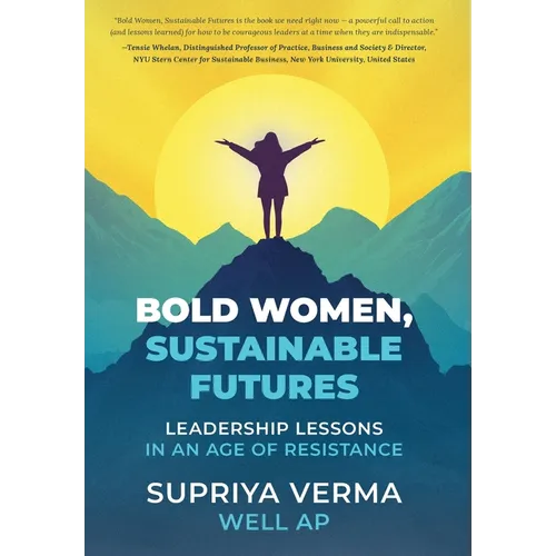 Bold Women, Sustainable Futures: Leadership Lessons in an Age of Resistance