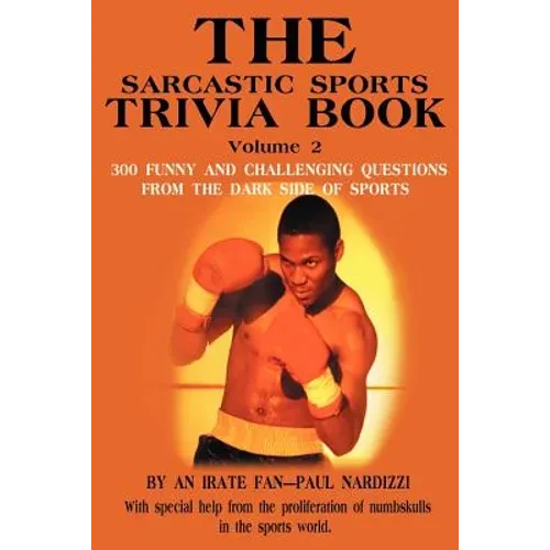 The Sarcastic Sports Trivia Book Volume 2: 300 Funny and Challenging Questions from the Dark Side of Sports - Paperback