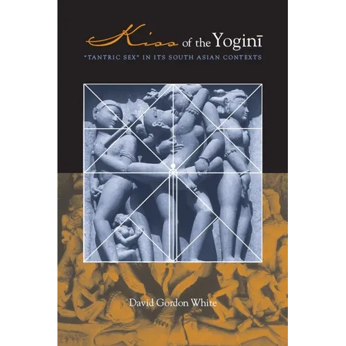 Kiss of the Yogini: Tantric Sex in Its South Asian Contexts - Paperback - IBook Store