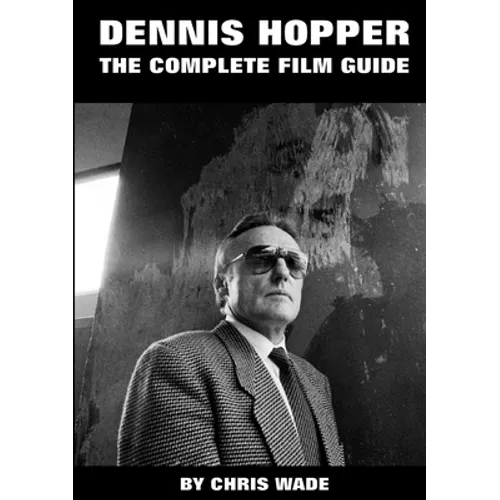 Dennis Hopper: The Complete Film Guide - Paperback - IBook Store