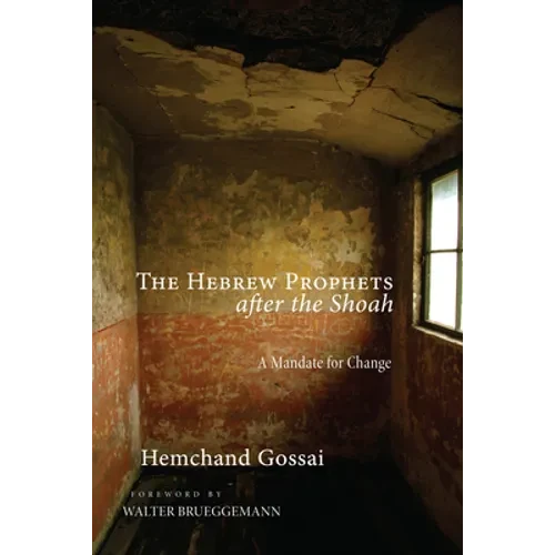 The Hebrew Prophets After the Shoah: A Mandate for Change - Hardcover