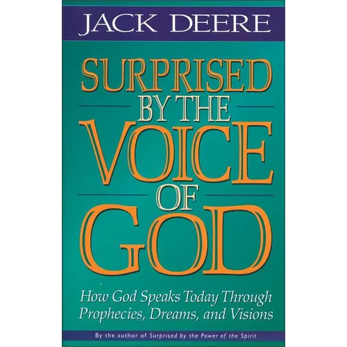 The Surprised by the Voice of God: How God Speaks Today Through Prophecies, Dreams, and Visions (Revised) (Revised)